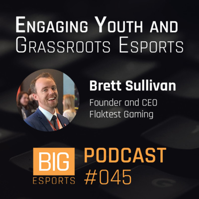 #045 -Engaging Youth and Grassroots Esports