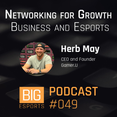 #049 - Networking for Growth, Business and Esports