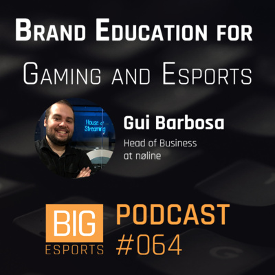 #064 – Brand Education for Gaming and Esports with Gui Barbosa - Head of Business at nøline