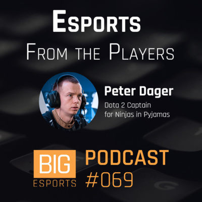 #069 - Esports from the Players with Peter Dager - Dota 2 Captain of Ninjas in Pyjamas
