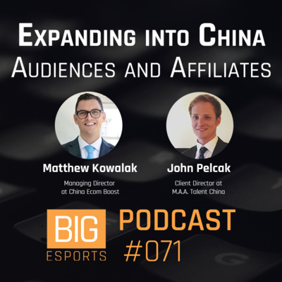 #071 - Expanding into China, Audiences and Affiliates with Matthew Kowalak and John Pelcak