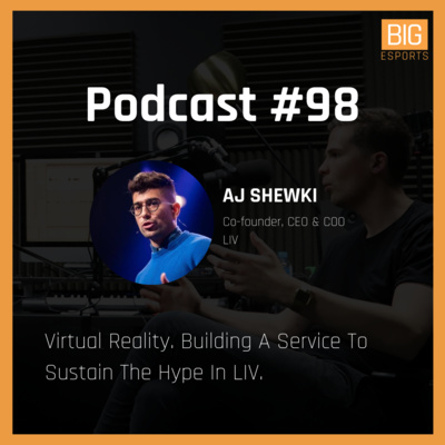 #98 - Virtual Reality. Building A Service To Sustain The Hype In LIV - With AJ Shewki - Co-founder, CEO & COO At LIV