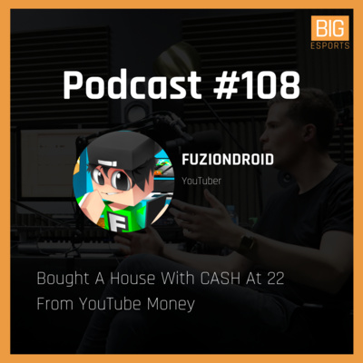 #108 - Bought A House With CASH At 22 From YouTube Money - With FuzionDroid
