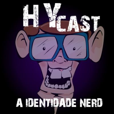 #HYcast 1 - A Identidade Nerd