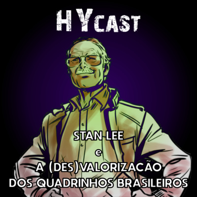 #HYcast 2 -Stan Lee e a (des)valorização dos quadrinhos brasileiros