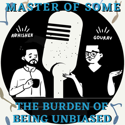 E44 - The Burden Of Being unbiased  episode artwork