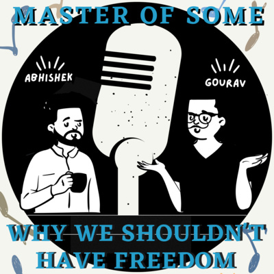 E45 - Why We Should NOT Have Freedom episode artwork