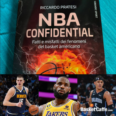 Confidenze NBA con Riccardo Pratesi: LeBron, Jokic, Banchero e non solo episode artwork