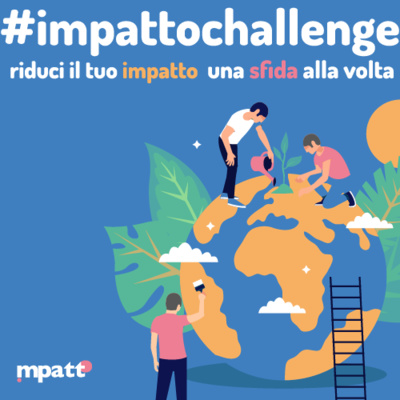 #impattochallenge: mettetevi alla prova!