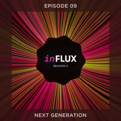 inFLUX Next Generation (S2 EP9)