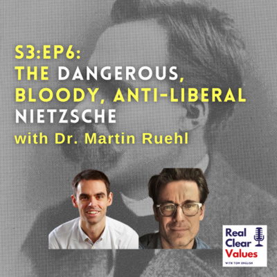 31: The Dangerous, Bloody, Anti-Liberal Nietzsche with Dr. Martin Ruehl