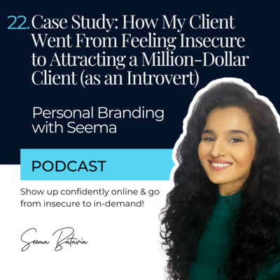 22. Case Study: How My Client Went From Feeling Insecure to Attracting a Million-Dollar Client (as an Introvert)