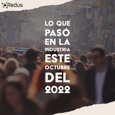 Lo que paso en la industria este Octubre del 2022