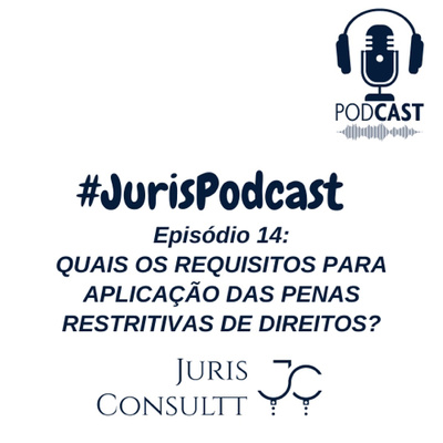 Episódio 14: Quais os requisitos para aplicação das penas restritivas de direitos?