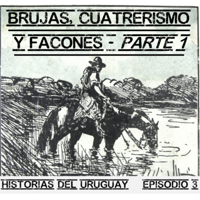 Brujas, Cuatrerismo y Facones - Parte 1