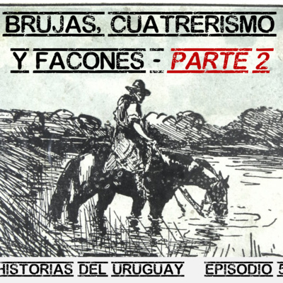 Brujas, Cuatrerismo y Facones - Parte 2