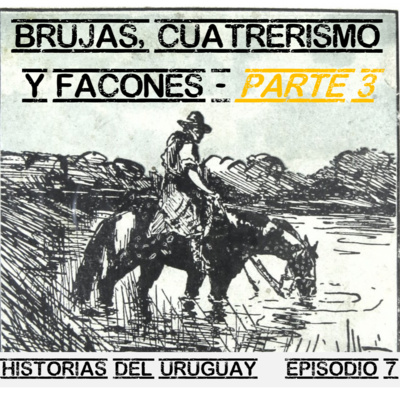Brujas, Cuatrerismo y Facones - Parte 3