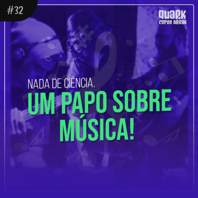 #32 - NADA DE CIÊNCIA. UM PAPO SOBRE MÚSICA! - Coffee Break episode artwork