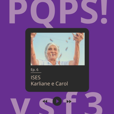 Entrevista com Karliane Chaves e Carolina Scheidecker, do ISES - [PQPS!] VSF3