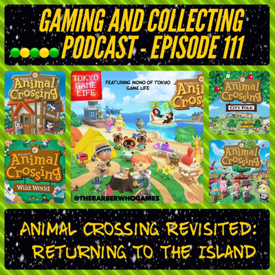 G&C Podcast - Episode 111: Animal Crossing Revisited: Returning To The Island (ft. Mono of Tokyo Game Life) episode artwork