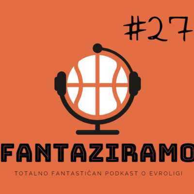 FANTAZIRAMO PODCAST #27 | Dva kola u nedelji! Stigli Ferel i Ferid! | 3. kolo Evrolige