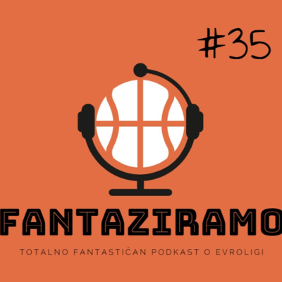 FANTAZIRAMO PODCAST #35 | Da li će i drugo kolo ove nedelje biti fantastično? | 11. kolo Evrolige