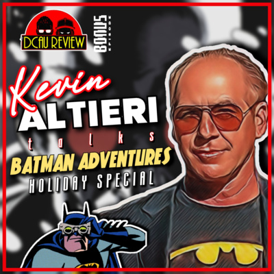 Bonus Ep. 40 - The Batman Adventures Holiday Special w/ Kevin Altieri  episode artwork