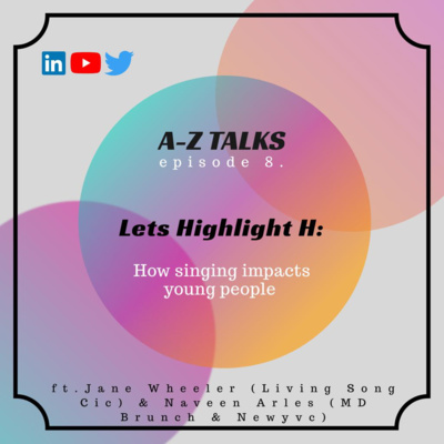 Episode 8: Lets highlight H: How singing impacts young people w/ Jane Wheeler & Naveen Arles Episode 8: Lets highlight H: How singing impacts young people w/ Jane Wheeler & Naveen Arles