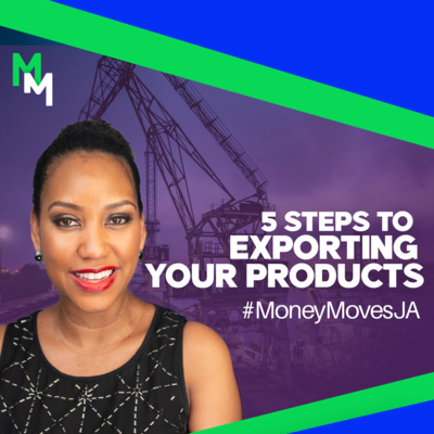 #MoneyMovesJa - 5 Steps to Exporting Your Products episode artwork