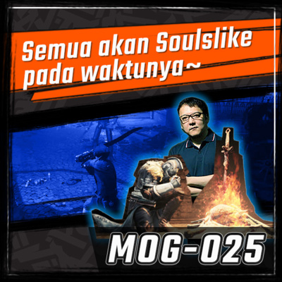 MOG-025 / Era gaming current gen, Semua akan SOULSLIKE pada waktunya~