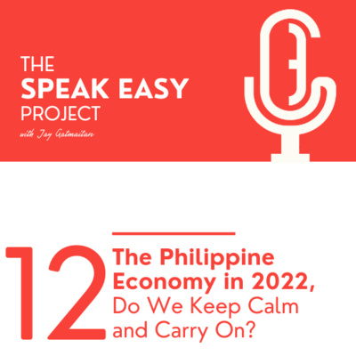Ep.12: The Philippine Economy for 2022, Do We Keep Calm and Carry On? episode artwork