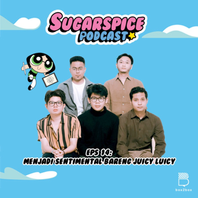 Eps 14: Menjadi Sentimental Bareng Juicy Luicy