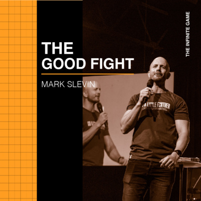 THE GOOD FIGHT (HOW TO CULTIVATE A LIFE OF FAITH) - MARK SLEVIN episode artwork