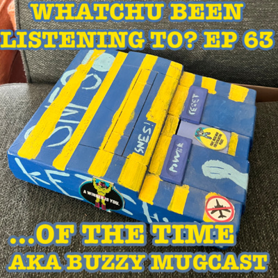 Episode 63: ...Of the Time (AKA Buzzy Mugcast)