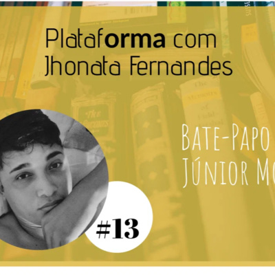  JÚNIOR MOURA – Chegou um momento da minha vida que pensei em desistir de tudo e voltar pra casa dos meus pais – PLATAFORMA #13 episode artwork