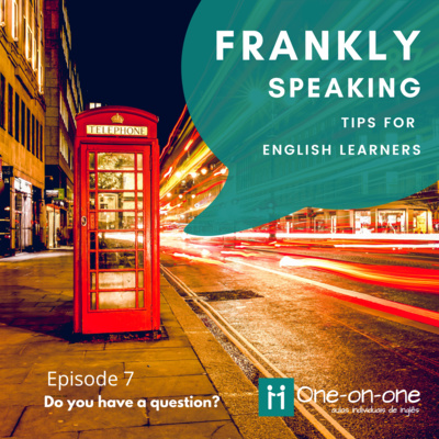 Frankly Speaking - Episode 7 - Do you have a question?