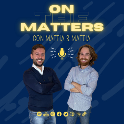 On the Matters - con Mattia e Mattia