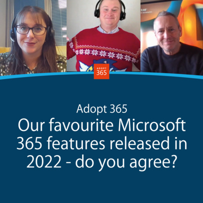 Episode 21 - Our favourite Microsoft 365 features released in 2022 - do you agree?