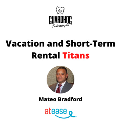 Vacation and Short- Term Rental Titans: Mateo Bradford