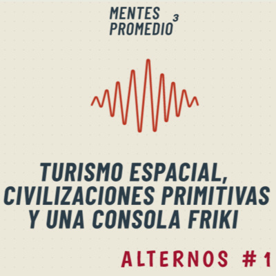 A1 – Turismo espacial, civilizaciones primitivas y una consola friki