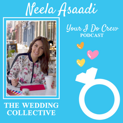 What's the Wedding Collective? And how can a Designer de-stress your wedding planning? (feat. Neela Asaadi, Asaadi Graphics)