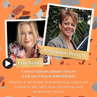 Kiwi blast from the past! Jessamine Perrett, health & wellness & marketing coach on Covid in NZ, self-love, pivoting and lockdown coats. 