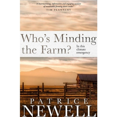 Who's Minding the Farm? In this climate emergency - Partice Newell