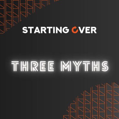 S04 Ep. 1: Three Myths That Often Define How We Start Over