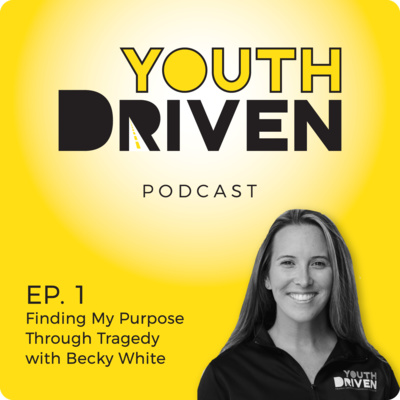 Ep. 1 Finding My Purpose Through Tragedy with Becky White