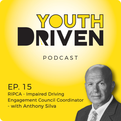 Ep. 15 Impaired Driving Engagement Council Coordinator - Anthony Silva