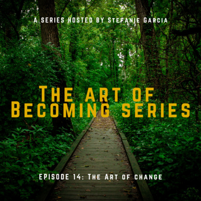 Ep 14 - The Art Of Change