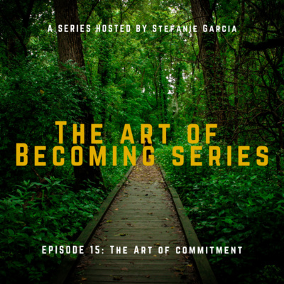 Ep 15 - The Art Of Commitment