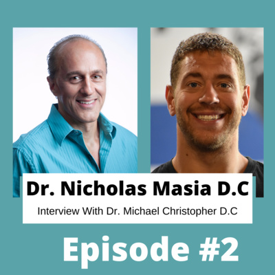 #2 | Dr. Nicholas Masia D.C Speaks on Wellness Through Chiropractic.