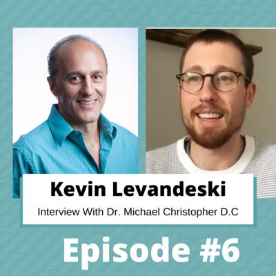 #6 | Kevin Levandoski Interview with Dr. Michael Christopher
